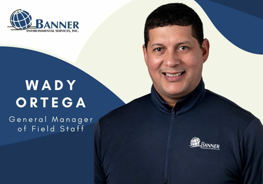 Wady Ortega, General Manager of Field Staff at Banner Environmental Services